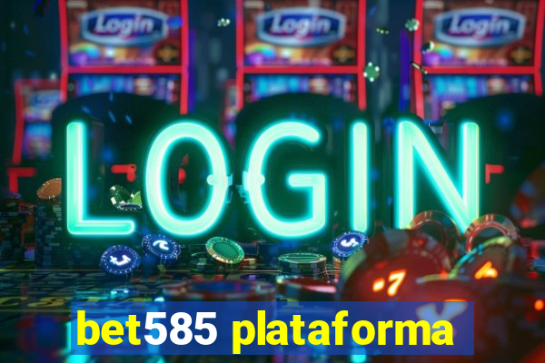 bet585 plataforma